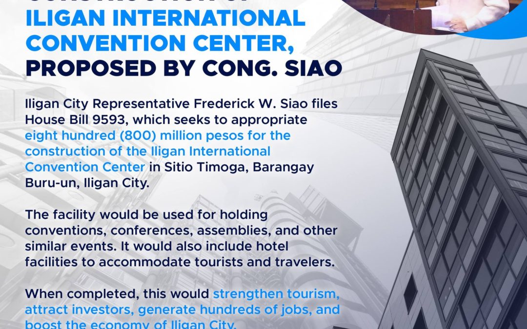 Construction of Iligan International Convention Center, Proposed By: Cong. Siao