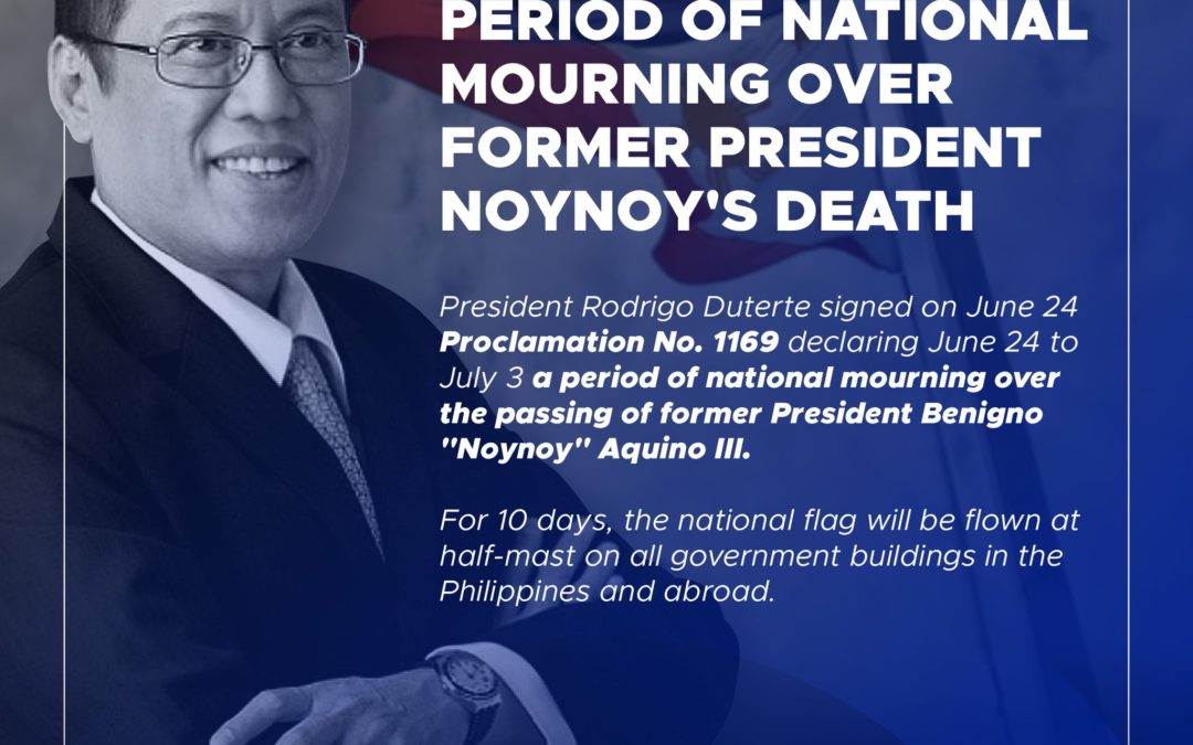 June 24 to July 3 Period of National Mourning Over Former President Noynoy’s Death